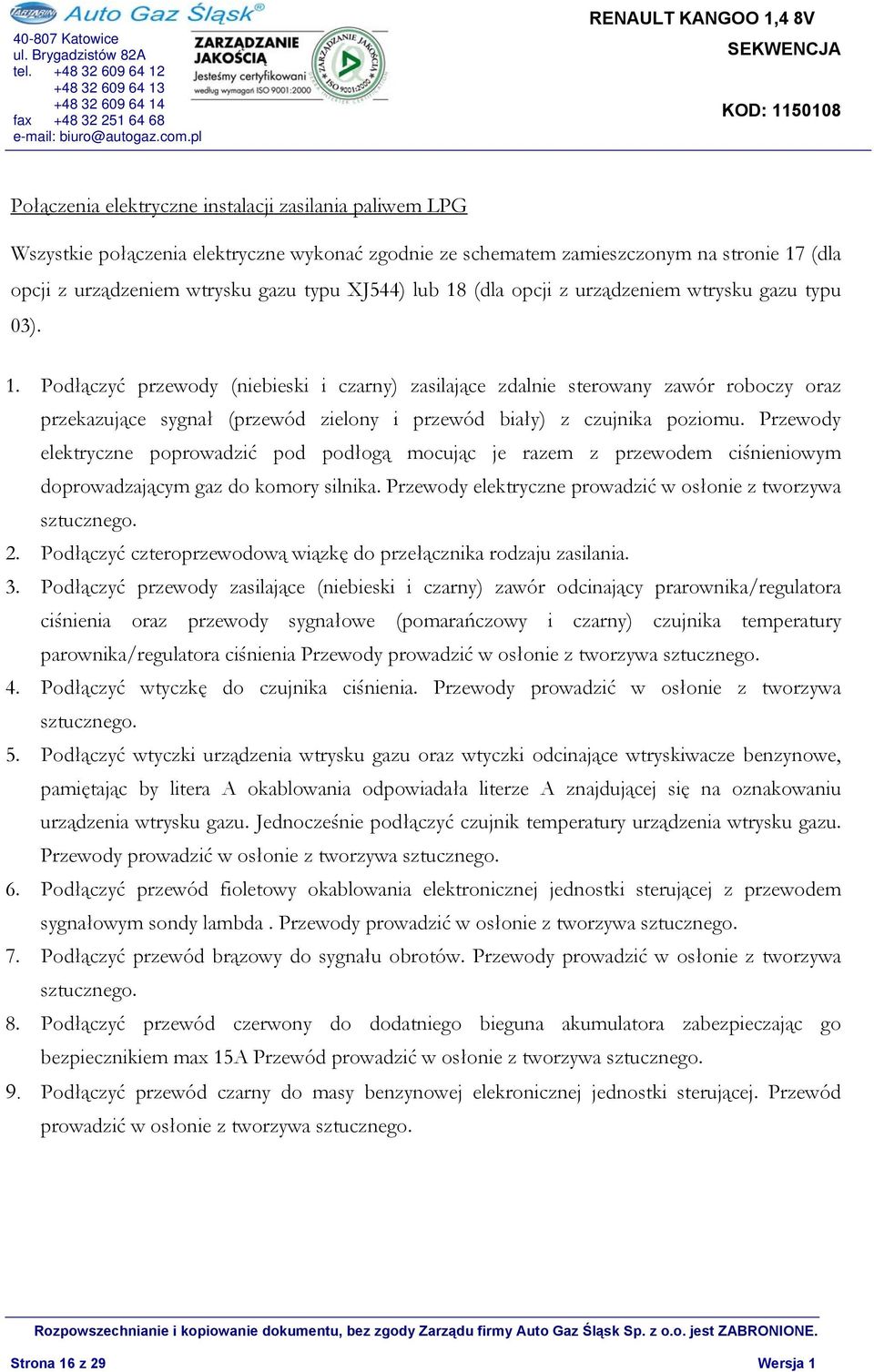 Podłączyć przewody (niebieski i czarny) zasilające zdalnie sterowany zawór roboczy oraz przekazujące sygnał (przewód zielony i przewód biały) z czujnika poziomu.