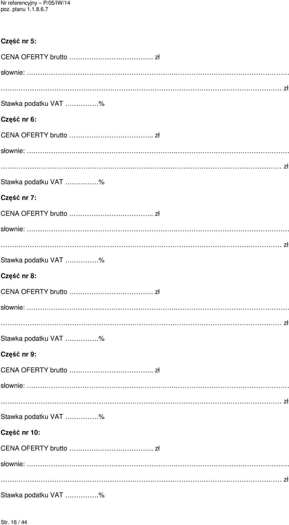 zł Stawka podatku VAT % Część nr 7: CENA OFERTY brutto.. zł słownie:.