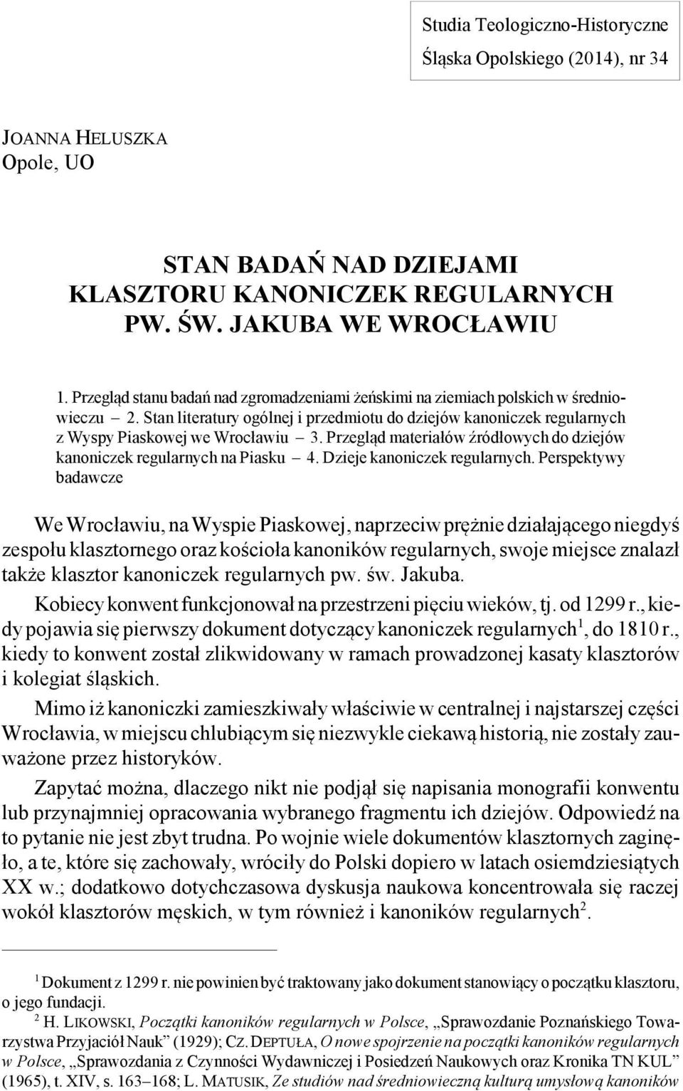 Przegląd materiałów źródłowych do dziejów kanoniczek regularnych na Piasku 4. Dzieje kanoniczek regularnych.