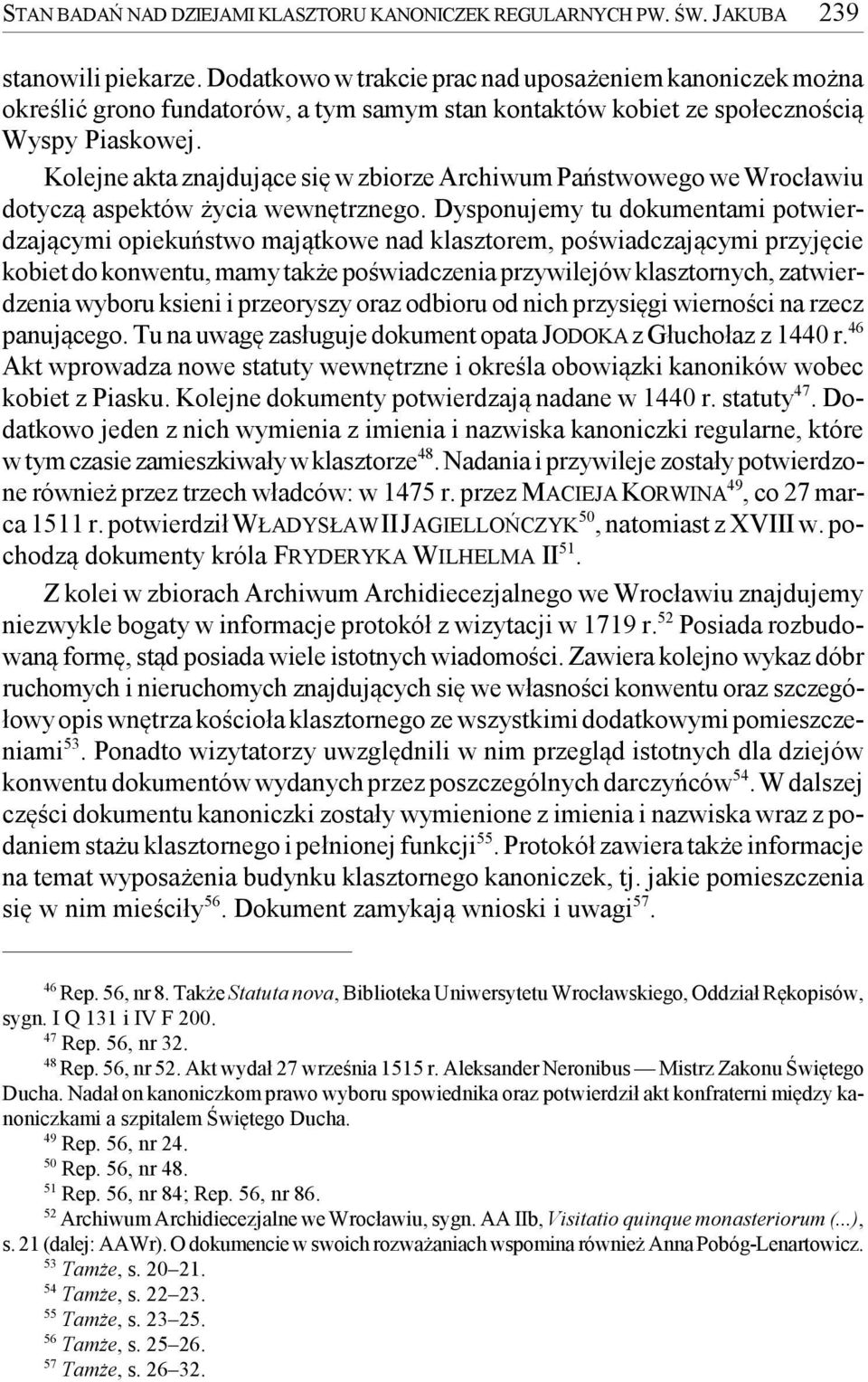 Kolejne akta znajdujące się w zbiorze Archiwum Państwowego we Wrocławiu dotyczą aspektów życia wewnętrznego.