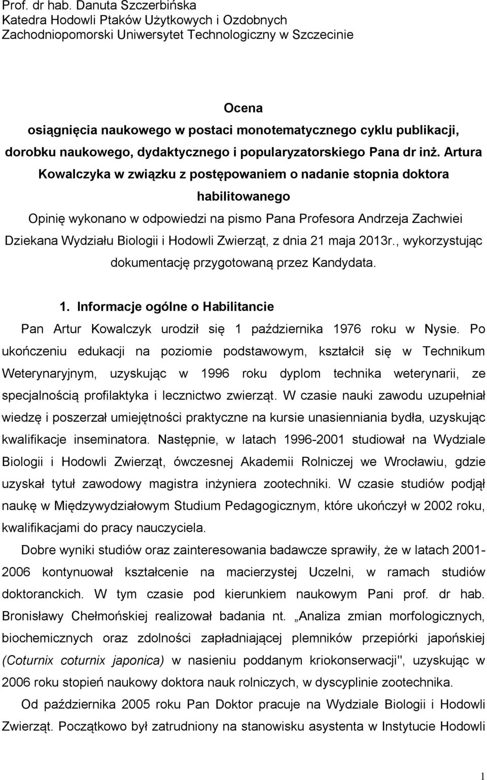 dorobku naukowego, dydaktycznego i popularyzatorskiego Pana dr inż.