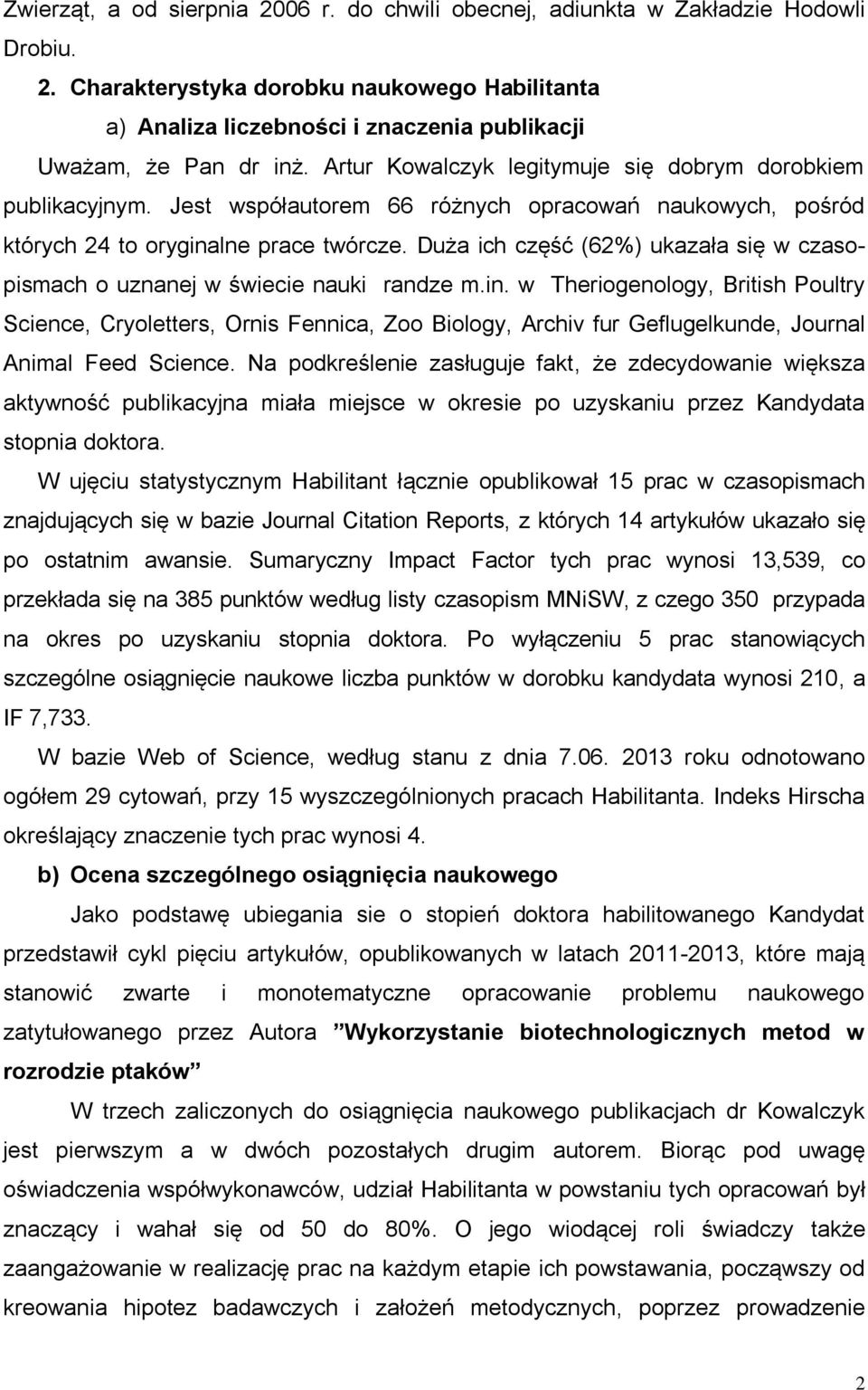 Duża ich część (62%) ukazała się w czasopismach o uznanej w świecie nauki randze m.in.