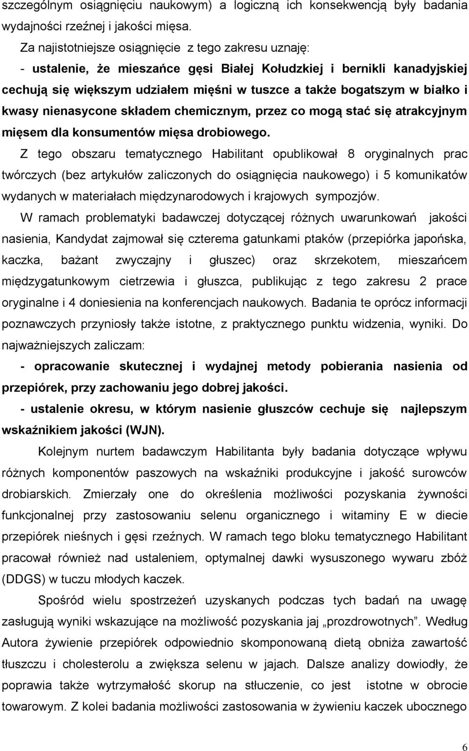 i kwasy nienasycone składem chemicznym, przez co mogą stać się atrakcyjnym mięsem dla konsumentów mięsa drobiowego.