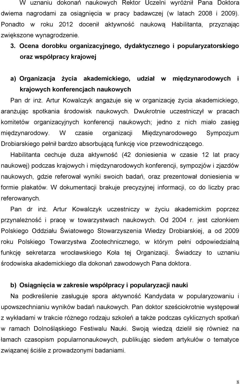 Ocena dorobku organizacyjnego, dydaktycznego i popularyzatorskiego oraz współpracy krajowej a) Organizacja życia akademickiego, udział w międzynarodowych i krajowych konferencjach naukowych Pan dr