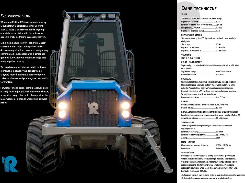 Zastosowano w nim między innymi technikę 4-zaworową, układ wtryskowy z magistralą common rail i turbosprężarkę o zmiennej geometrii, co zapewnia dobrą reakcję przy nagłym poborze mocy.