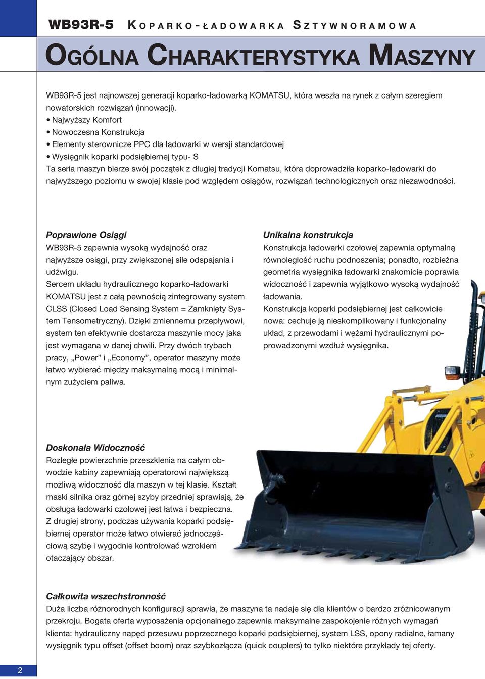 Komatsu, która doprowadziła koparko-ładowarki do najwyższego poziomu w swojej klasie pod względem osiągów, rozwiązań technologicznych oraz niezawodności.