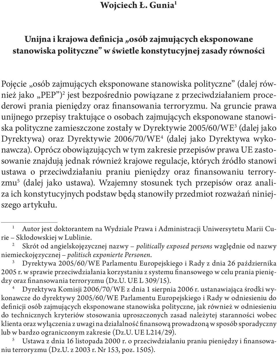 również jako PEP ) 2 jest bezpośrednio powiązane z przeciwdziałaniem procederowi prania pieniędzy oraz finansowania terroryzmu.