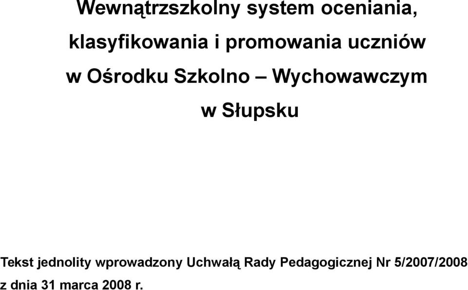 w Słupsku Tekst jednolity wprowadzony Uchwałą Rady