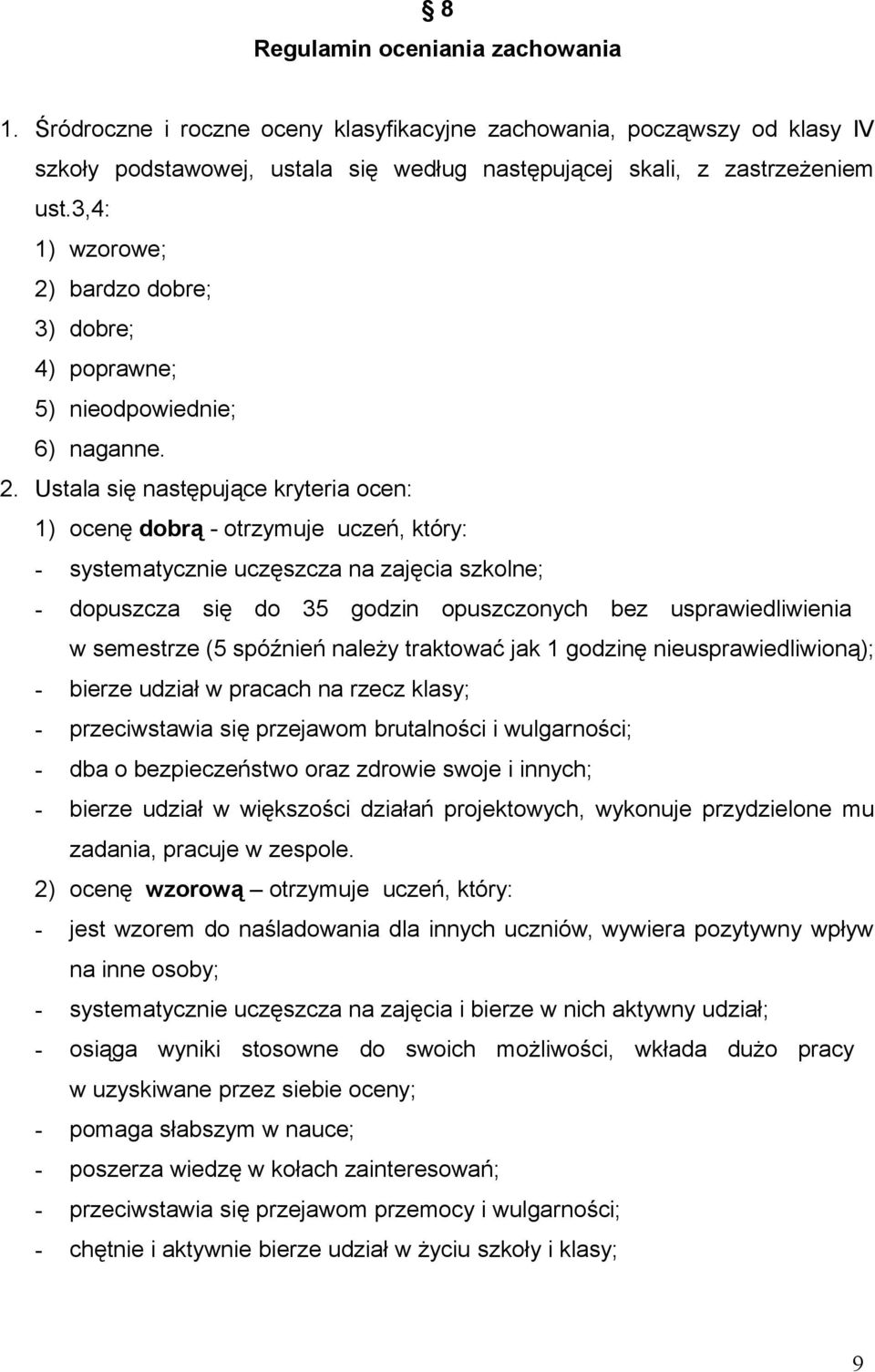 bardzo dobre; 3) dobre; 4) poprawne; 5) nieodpowiednie; 6) naganne. 2.