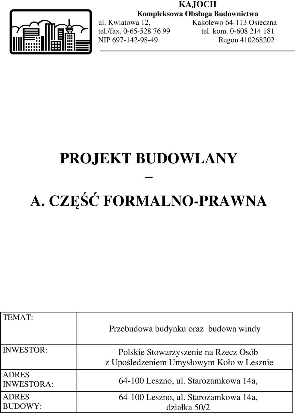 CZĘŚĆ FORMALNO-PRAWNA TEMAT: Przebudow budynku orz budow windy INWESTOR: Polskie Stowrzyszenie n Rzecz Osób