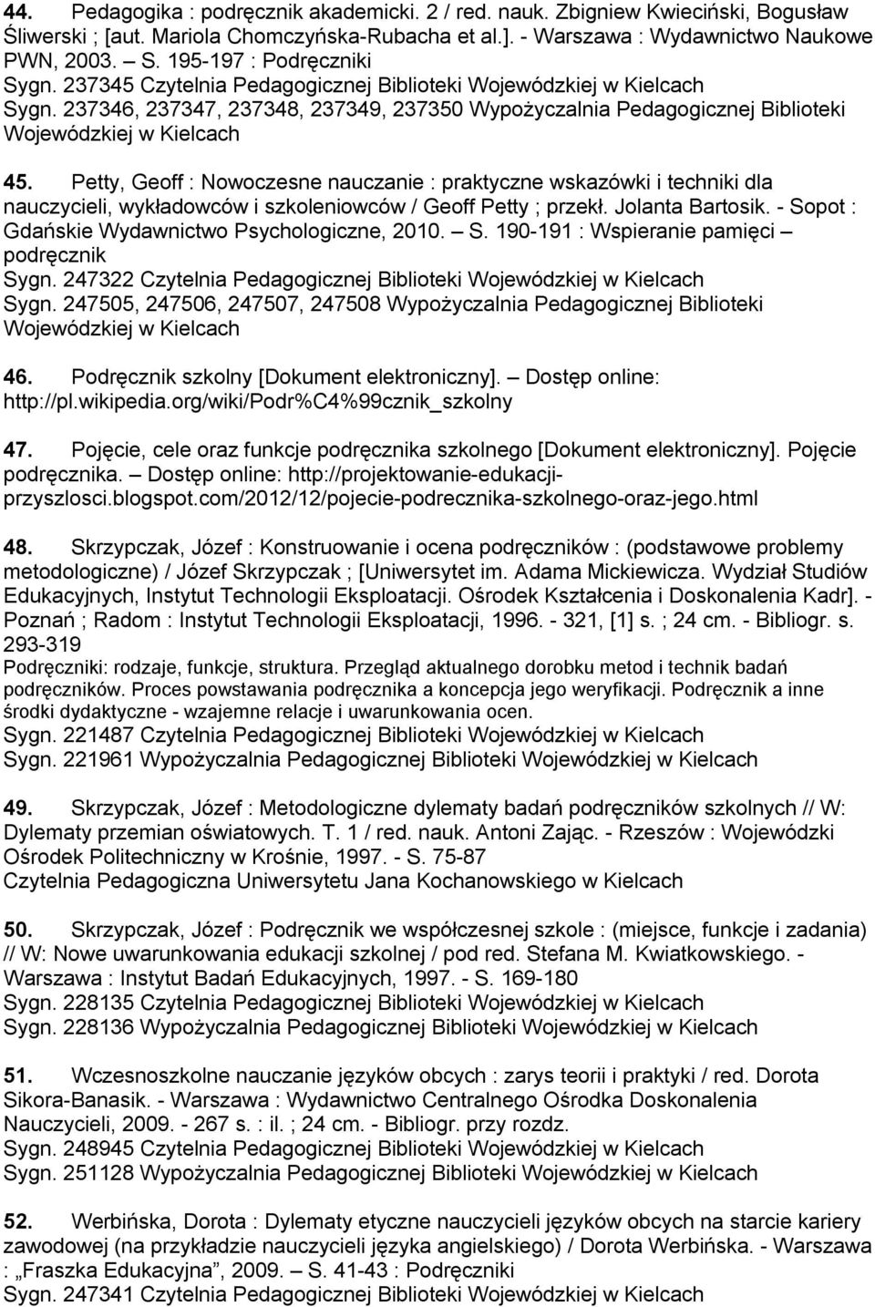 Petty, Geoff : Nowoczesne nauczanie : praktyczne wskazówki i techniki dla nauczycieli, wykładowców i szkoleniowców / Geoff Petty ; przekł. Jolanta Bartosik.