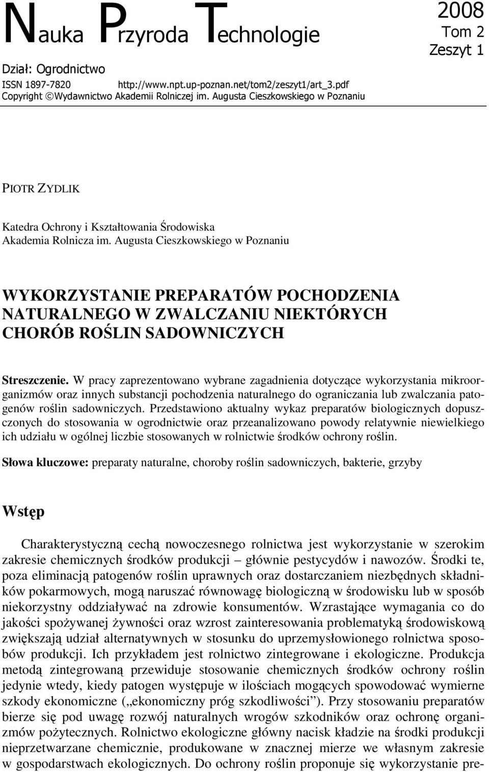 Augusta Cieszkowskiego w Poznaniu WYKORZYSTANIE PREPARATÓW POCHODZENIA NATURALNEGO W ZWALCZANIU NIEKTÓRYCH CHORÓB ROŚLIN SADOWNICZYCH Streszczenie.