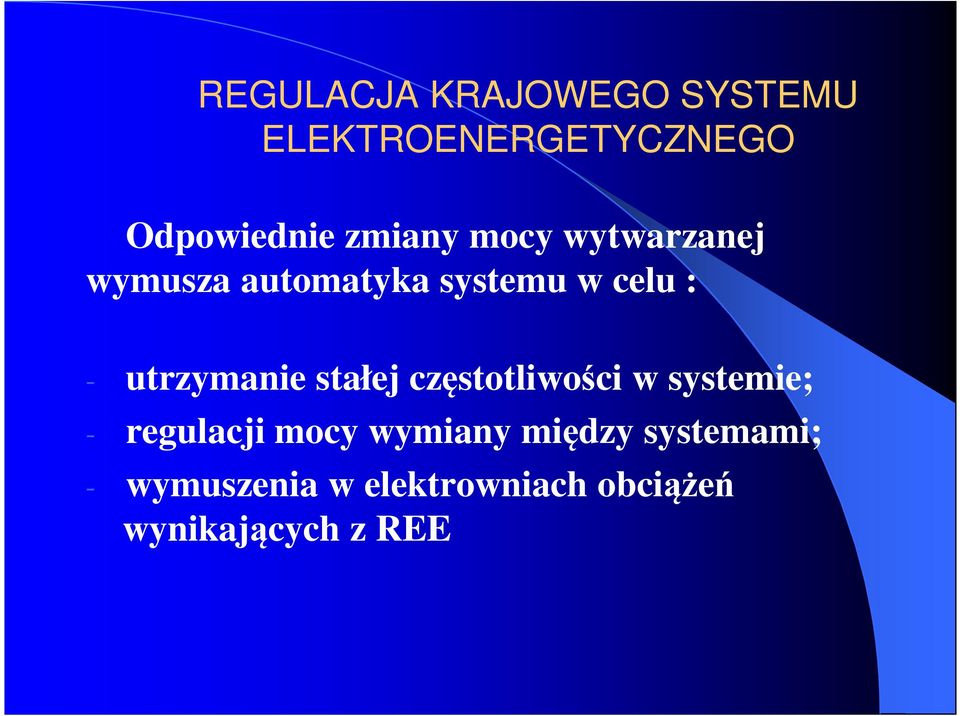 utrzymanie stałej częstotliwości w systemie; - regulacji mocy