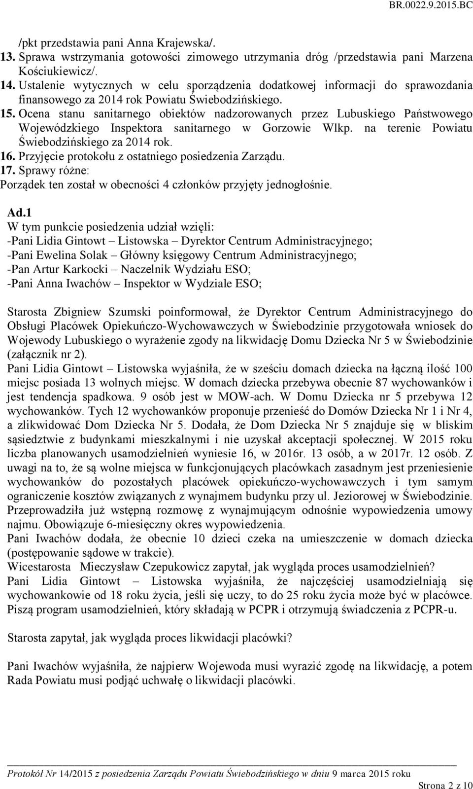 Ocena stanu sanitarnego obiektów nadzorowanych przez Lubuskiego Państwowego Wojewódzkiego Inspektora sanitarnego w Gorzowie Wlkp. na terenie Powiatu Świebodzińskiego za 2014 rok. 16.