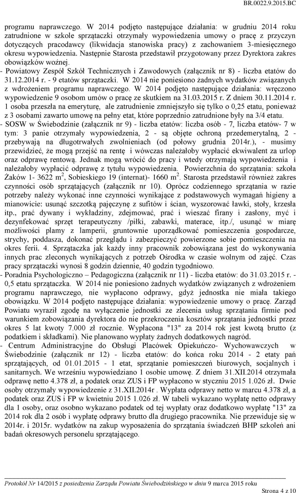 zachowaniem 3-miesięcznego okresu wypowiedzenia. Następnie Starosta przedstawił przygotowany przez Dyrektora zakres obowiązków woźnej.