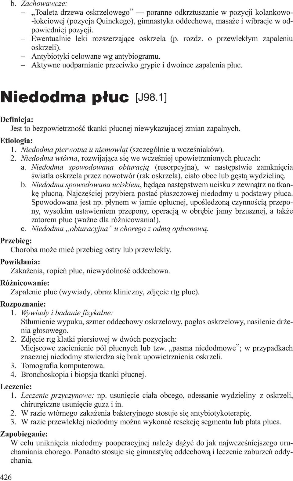 Niedodma p³uc [J98.1] Definicja: Jest to bezpowietrznoœæ tkanki p³ucnej niewykazuj¹cej zmian zapalnych. Etiologia: 1. Niedodma pierwotna u niemowl¹t (szczególnie u wczeœniaków). 2.