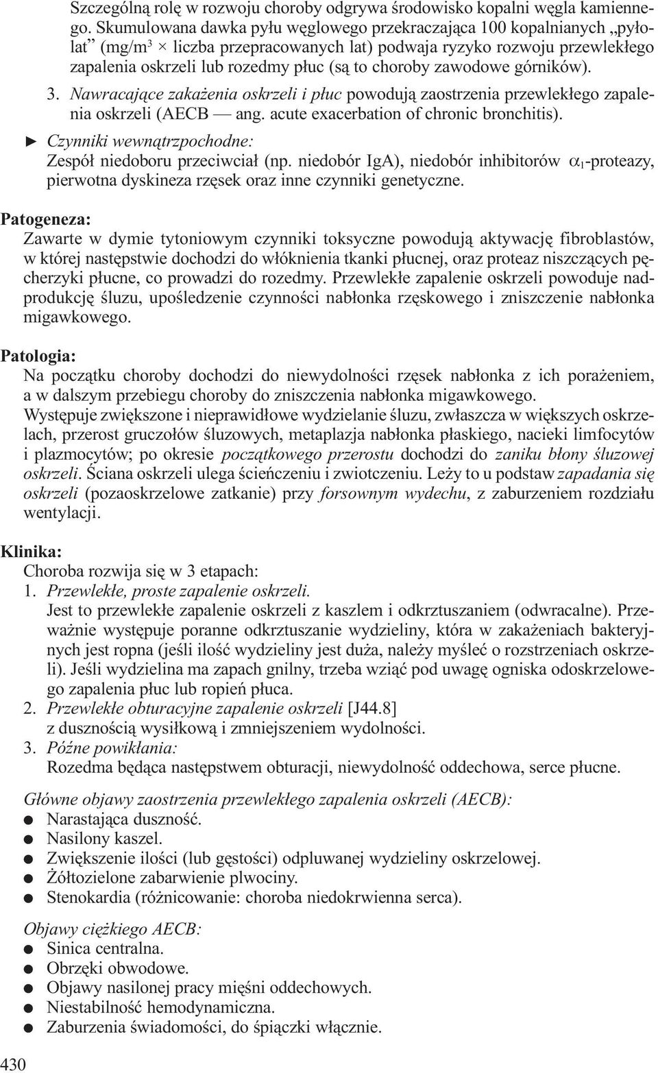 zawodowe górników). 3. Nawracaj¹ce zaka enia oskrzeli i p³uc powoduj¹ zaostrzenia przewlek³ego zapalenia oskrzeli (AECB ang. acute exacerbation of chronic bronchitis).