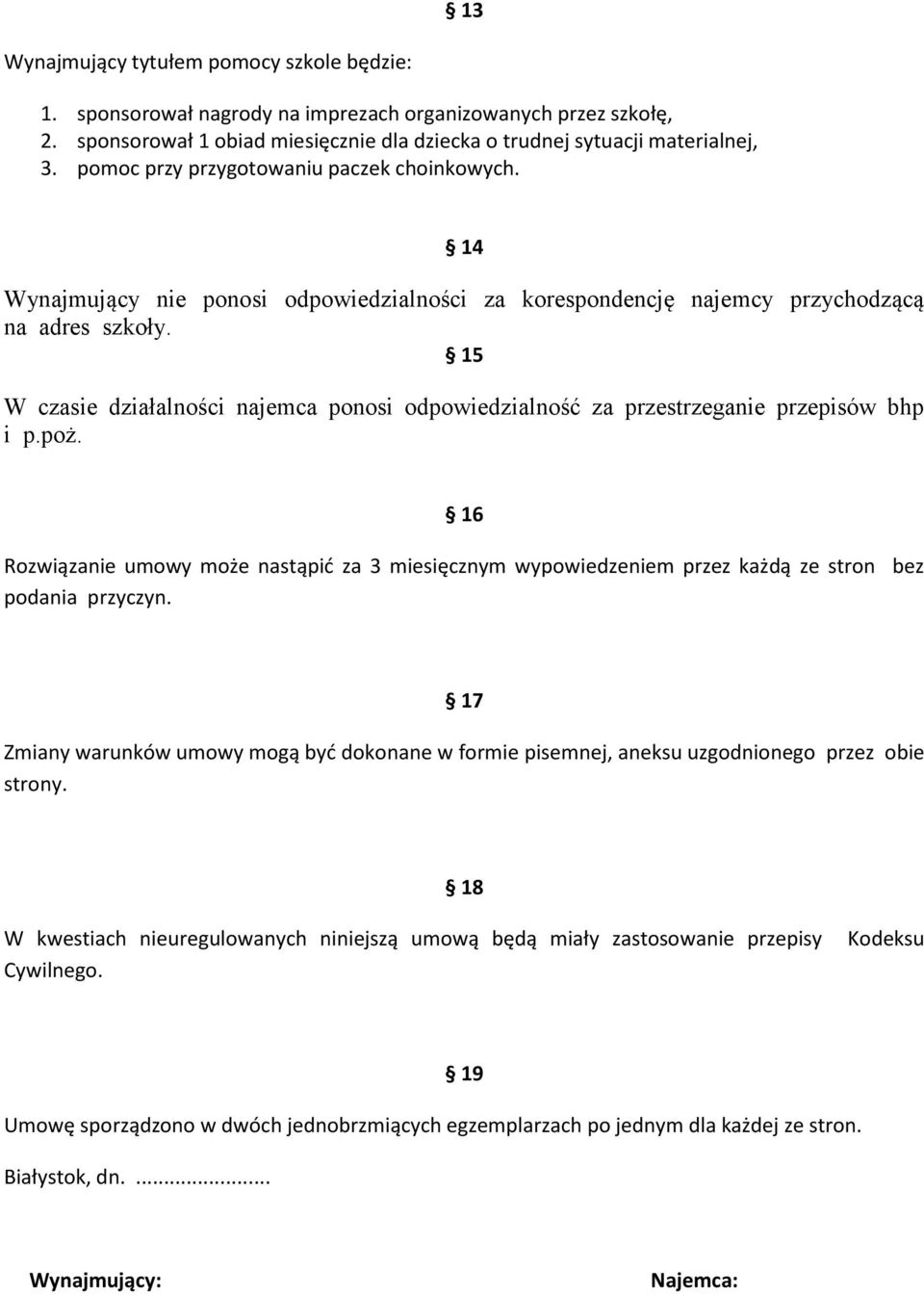 15 W czasie działalności najemca ponosi odpowiedzialność za przestrzeganie przepisów bhp i p.poż.