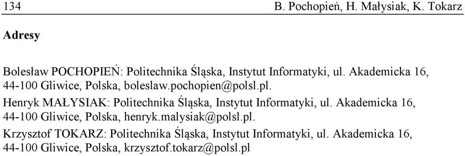 Akademicka 16, 44-100 Gliwice, Polska, boleslaw.pochopien@polsl.pl.