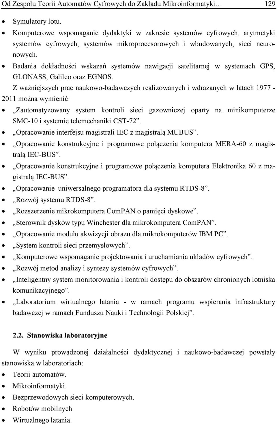 Badania dokładności wskazań systemów nawigacji satelitarnej w systemach GPS, GLONASS, Galileo oraz EGNOS.