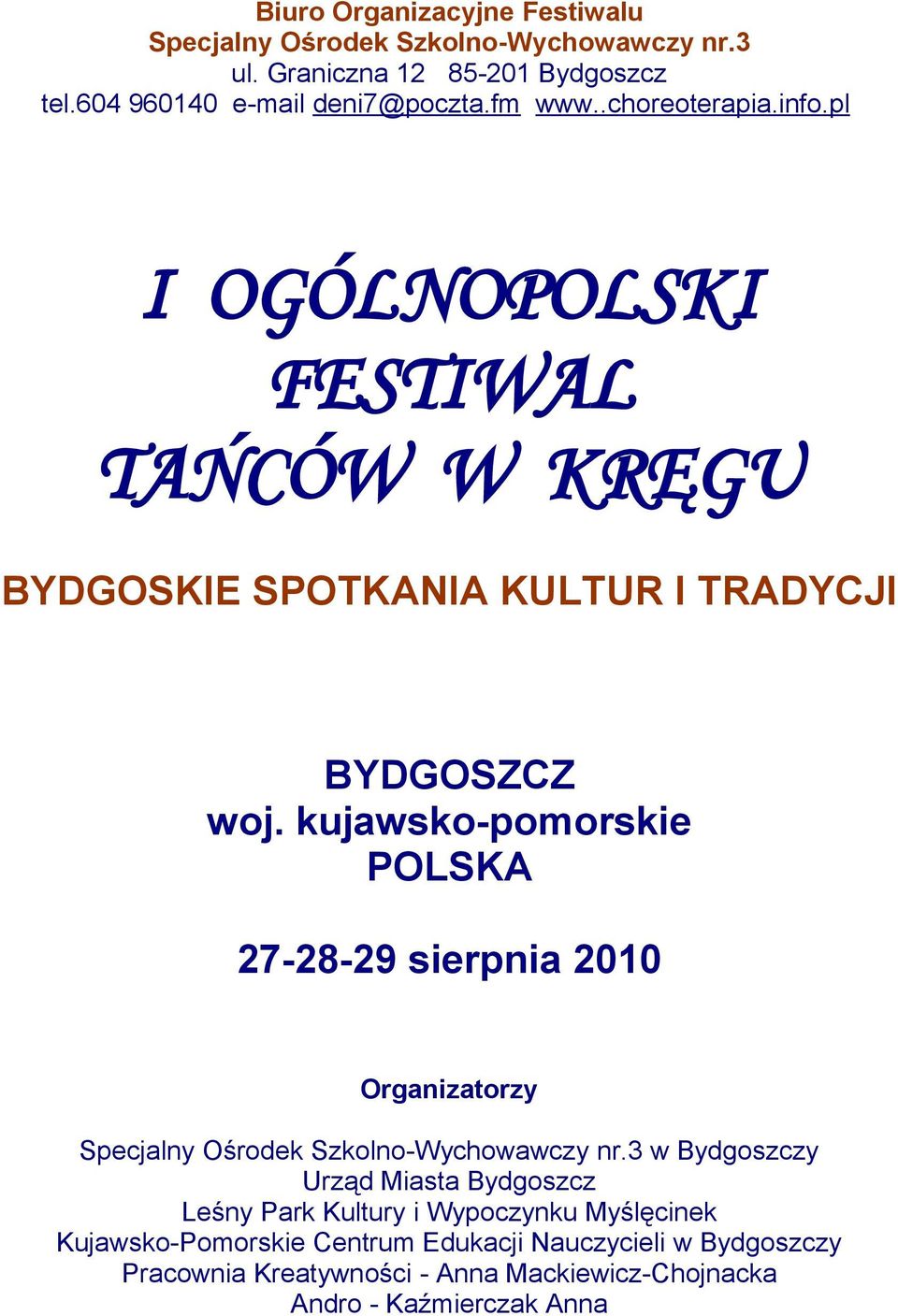 kujawsko-pomorskie POLSKA 27-28-29 sierpnia 2010 Organizatorzy Specjalny Ośrodek Szkolno-Wychowawczy nr.