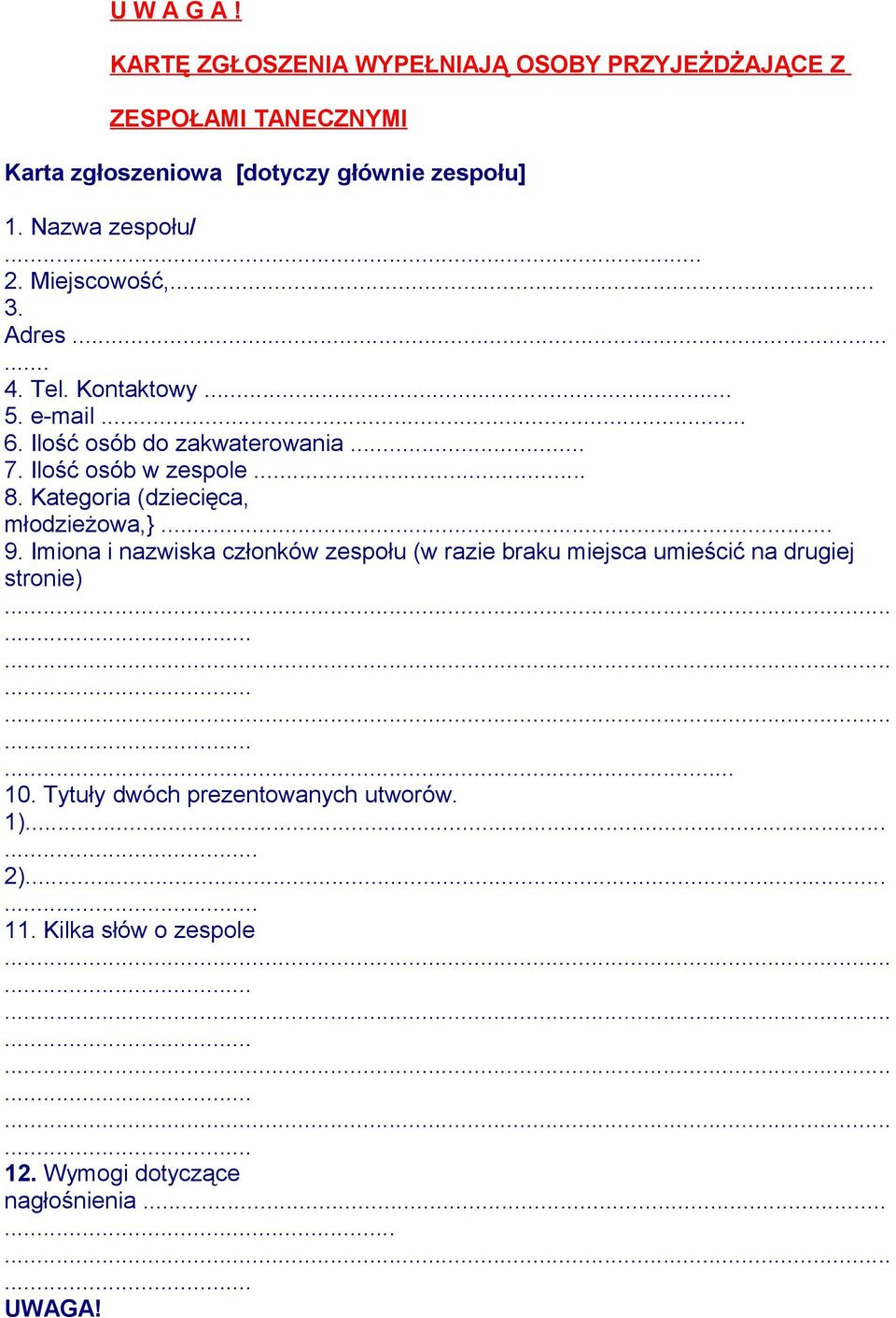 Ilość osób w zespole... 8. Kategoria (dziecięca, młodzieżowa,}... 9.