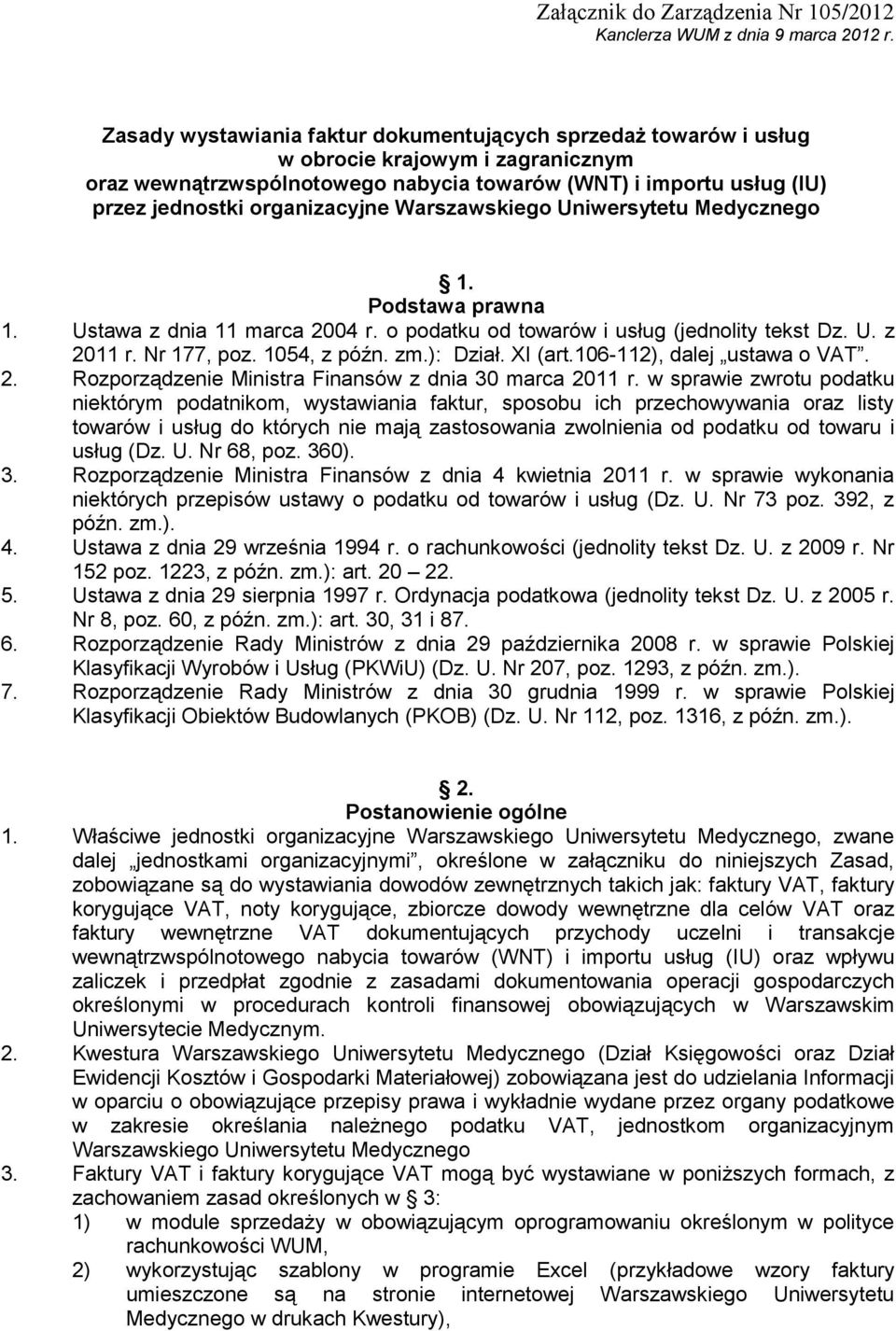 organizacyjne Warszawskiego Uniwersytetu Medycznego 1. Podstawa prawna 1. Ustawa z dnia 11 marca 2004 r. o podatku od towarów i usług (jednolity tekst Dz. U. z 2011 r. Nr 177, poz. 1054, z późn. zm.