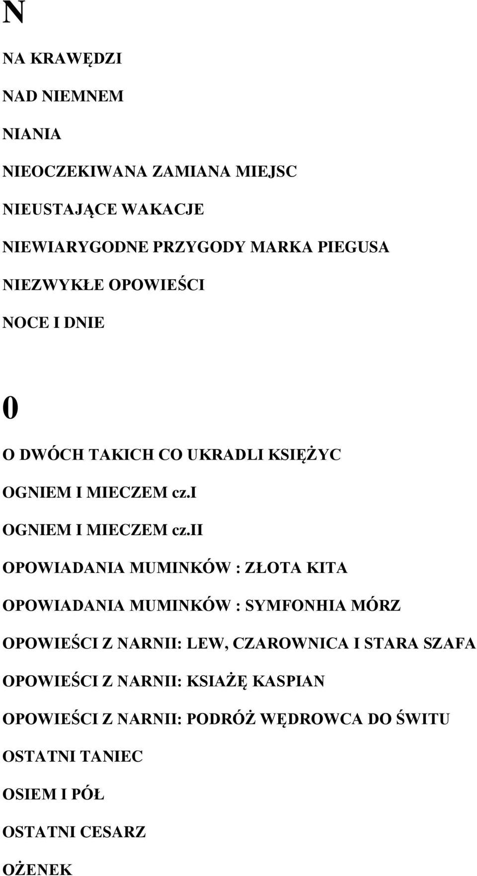 ii OPOWIADANIA MUMINKÓW : ZŁOTA KITA OPOWIADANIA MUMINKÓW : SYMFONHIA MÓRZ OPOWIEŚCI Z NARNII: LEW, CZAROWNICA I STARA