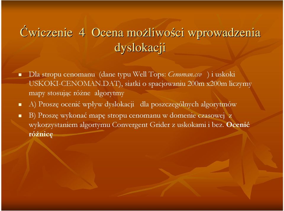 DAT), siatki o spacjowaniu 200m x200m liczymy mapy stosując róŝne algorytmy A) Proszę ocenić wpływ