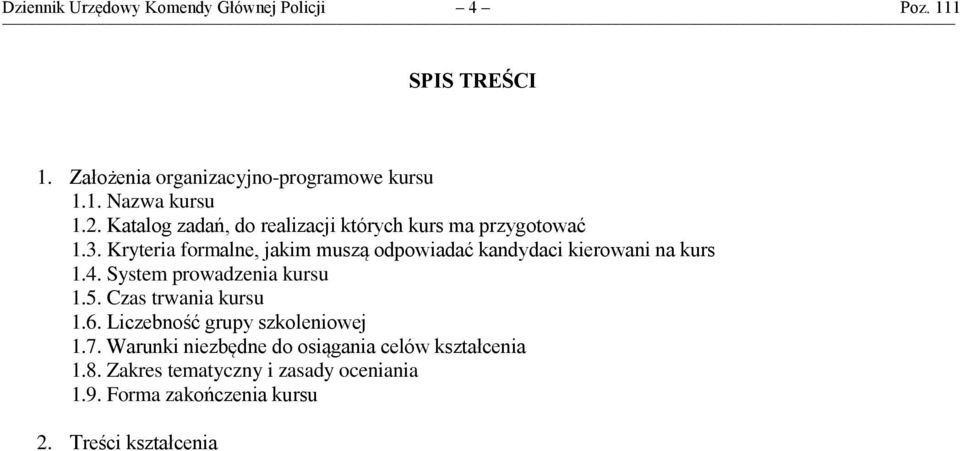 Kryteria formalne, jakim muszą odpowiadać kandydaci kierowani na kurs 1.4. System prowadzenia kursu 1.5.