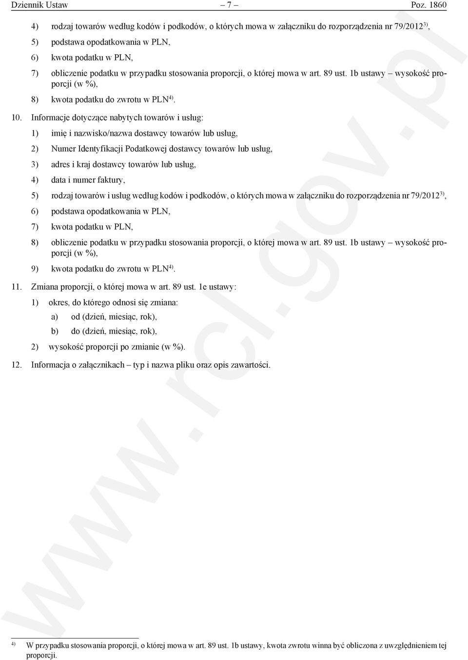 stosowania proporcji, o której mowa w art. 89 ust. 1b ustawy wysokość proporcji (w %), 8) kwota podatku do zwrotu w PLN 4). 10.