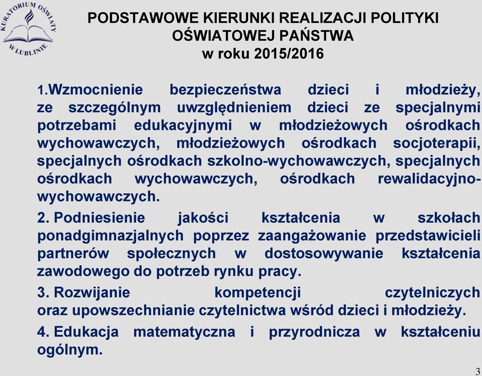 socjoterapii, specjalnych ośrodkach szkolno-wychowawczych, specjalnych ośrodkach wychowawczych, ośrodkach rewalidacyjnowychowawczych. 2.