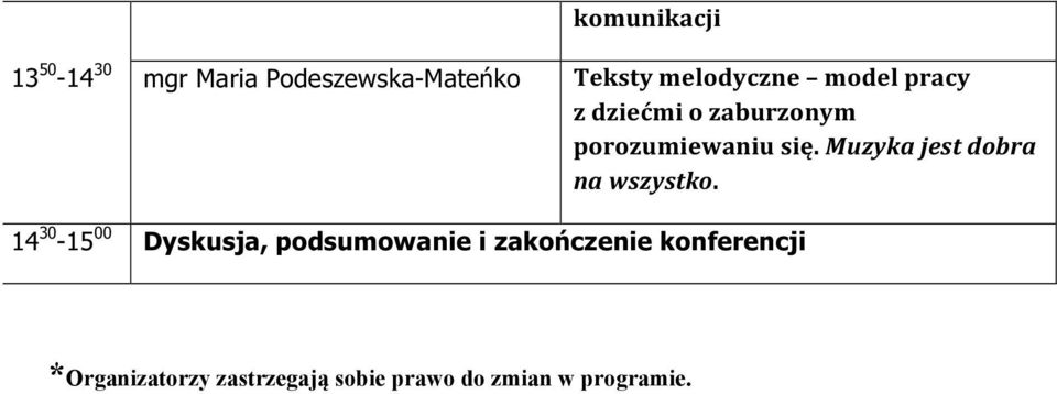 Muzyka jest dobra na wszystko.