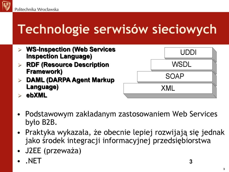 Podstawowym zakładanym zastosowaniem Web Services było B2B.