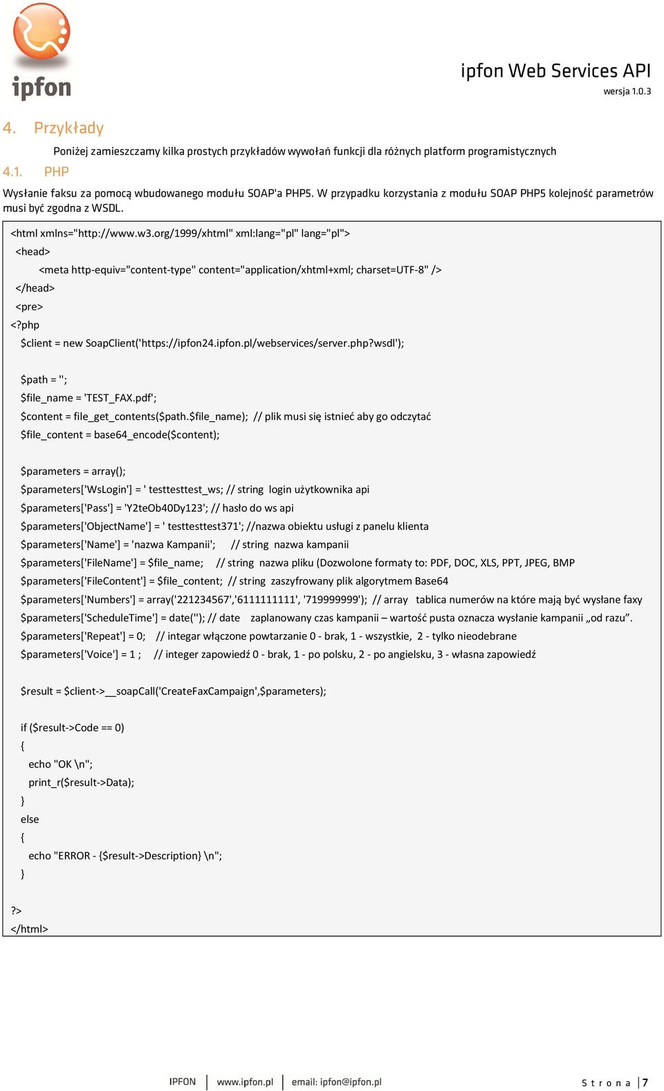 php <meta http-equiv="content-type" content="application/xhtml+xml; charset=utf-8" /> $client = new SoapClient('https://ipfon24.ipfon.pl/webservices/server.php?wsdl'); $path = ''; $file_name = 'TEST_FAX.