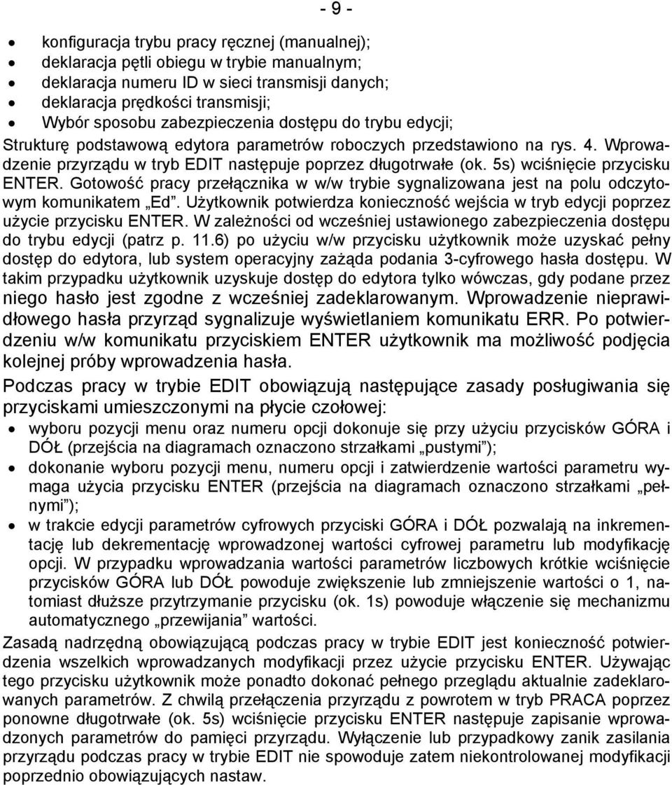 5s) wciśnięcie przycisku ENTER. Gotowość pracy przełącznika w w/w trybie sygnalizowana jest na polu odczytowym komunikatem Ed.