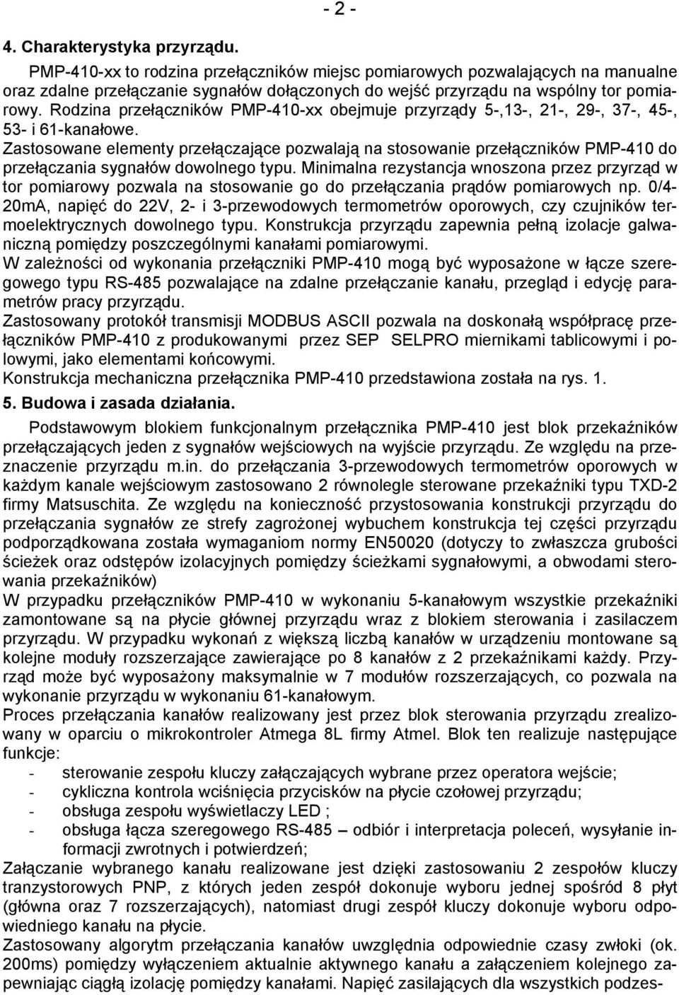 Rodzina przełączników PMP-410-xx obejmuje przyrządy 5-,13-, 21-, 29-, 37-, 45-, 53- i 61-kanałowe.