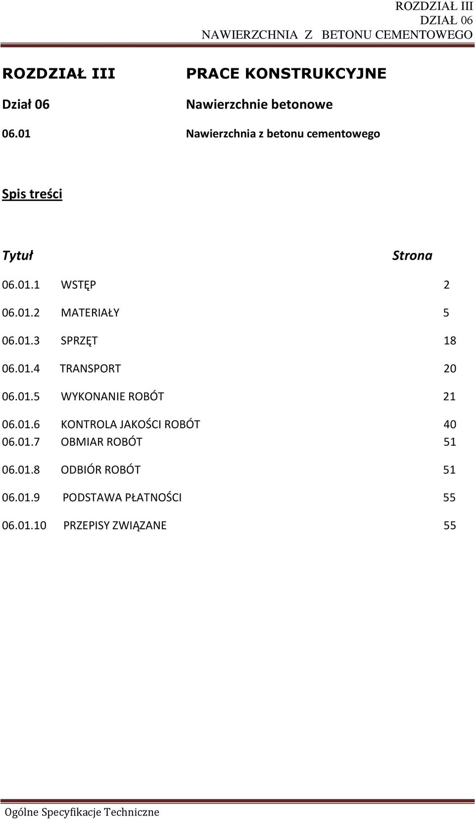 01.3 SPRZĘT 18 06.01.4 TRANSPORT 20 06.01.5 WYKONANIE ROBÓT 21 06.01.6 KONTROLA JAKOŚCI ROBÓT 40 06.