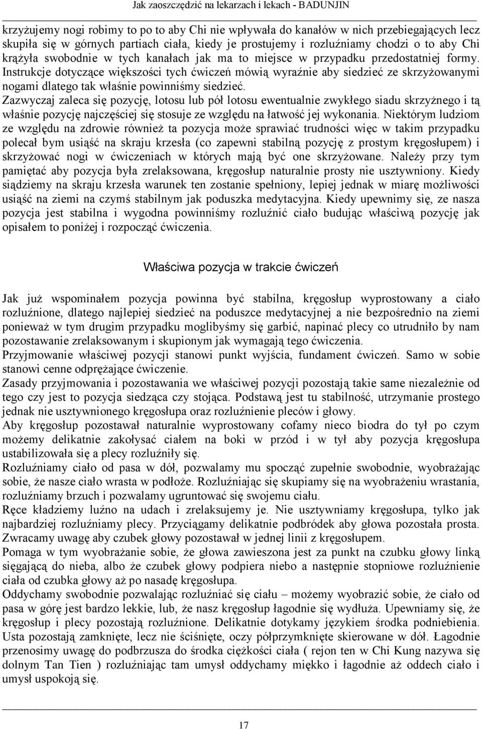 Instrukcje dotyczące większości tych ćwiczeń mówią wyraźnie aby siedzieć ze skrzyŝowanymi nogami dlatego tak właśnie powinniśmy siedzieć.