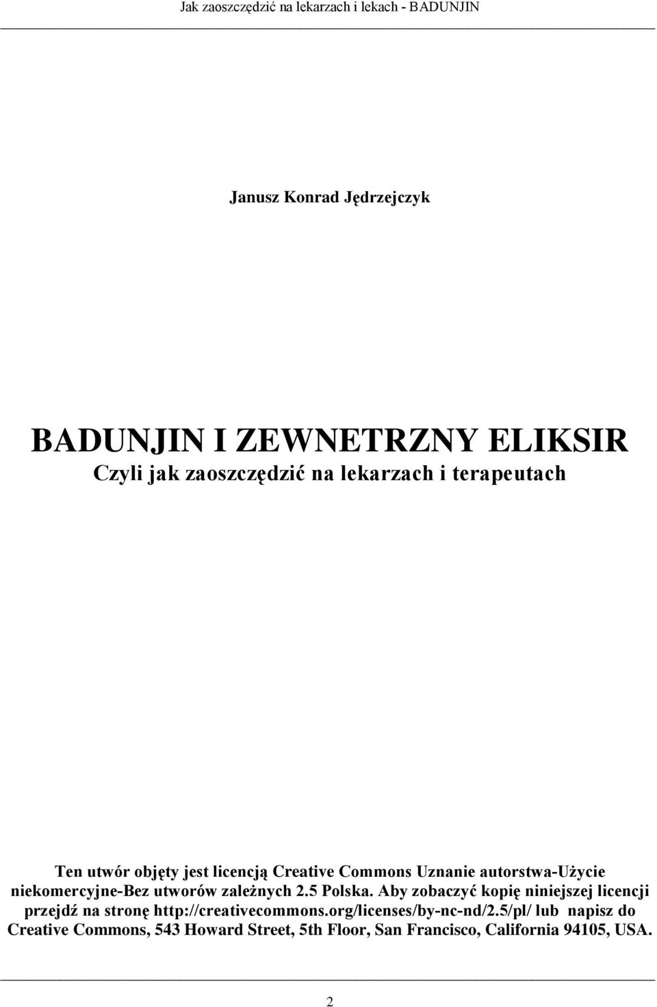 5 Polska. Aby zobaczyć kopię niniejszej licencji przejdź na stronę http://creativecommons.