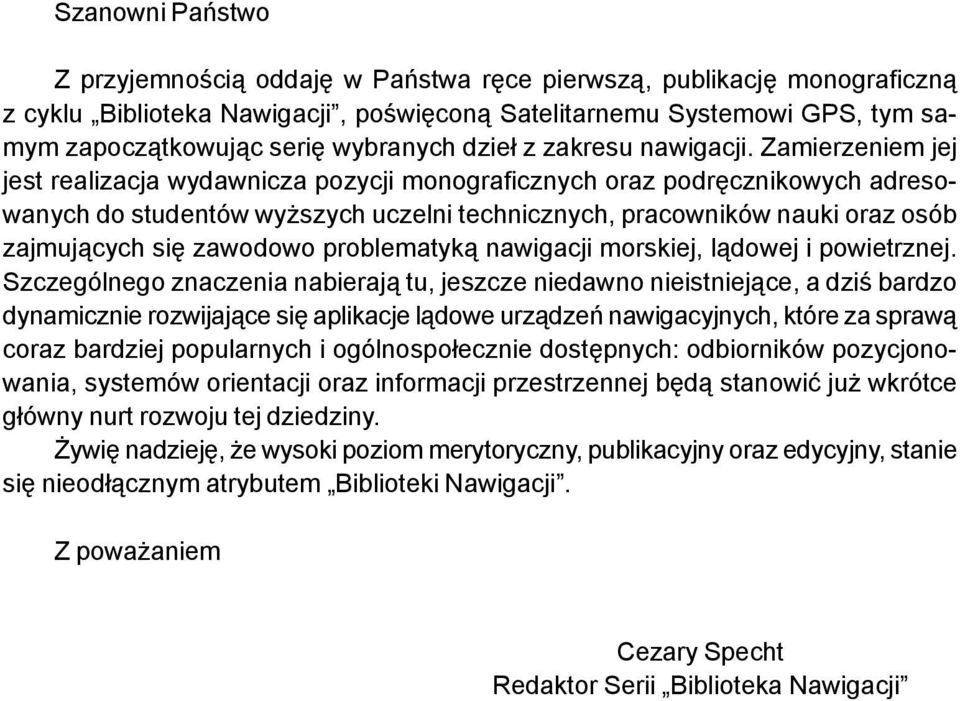 Zamierzeniem jej jest realizacja wydawnicza pozycji monograficznych oraz podrêcznikowych adresowanych do studentów wy szych uczelni technicznych, pracowników nauki oraz osób zajmuj¹cych siê zawodowo