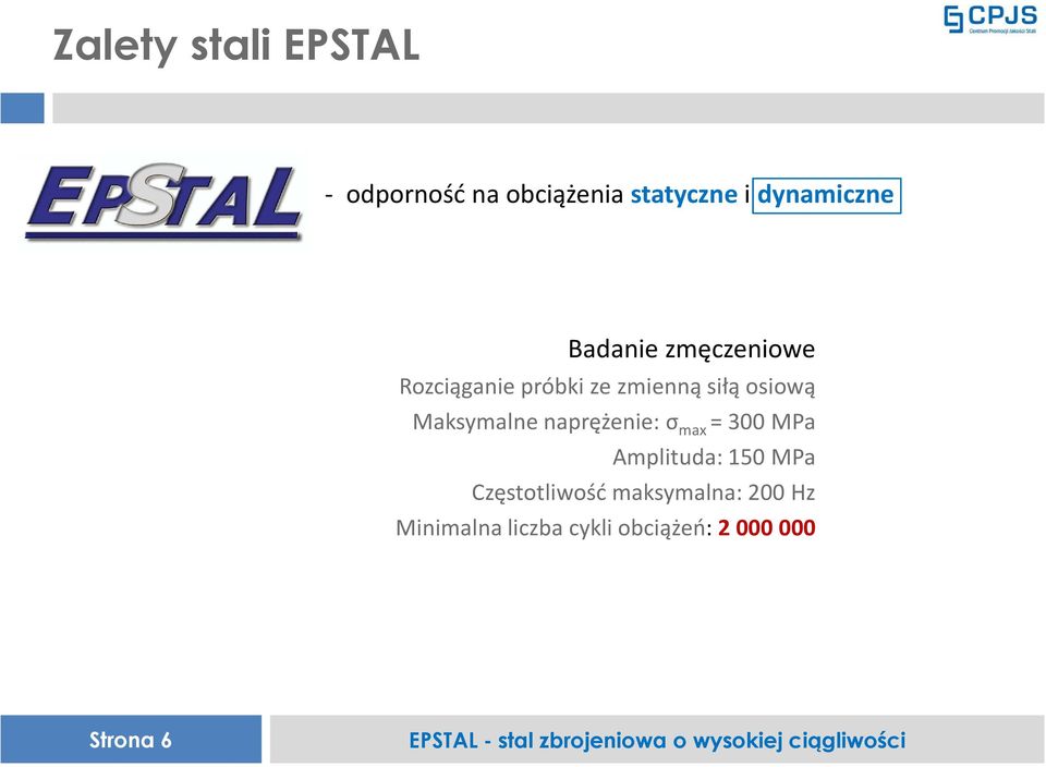 Maksymalne naprężenie: σ max = 300 MPa Amplituda: 150 MPa