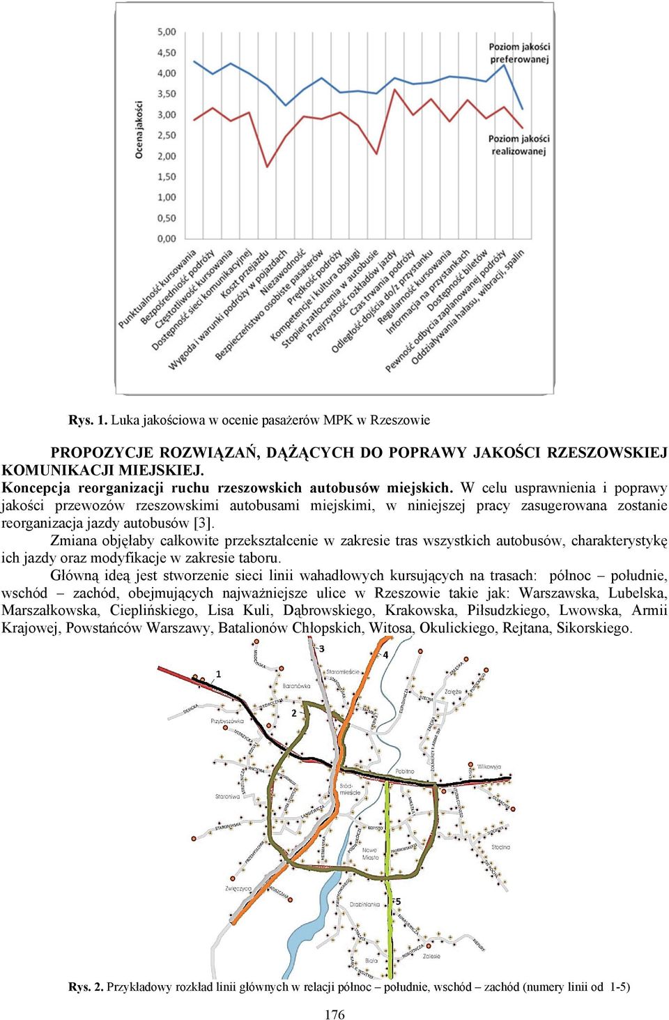 W celu usprawnienia i poprawy jakości przewozów rzeszowskimi autobusami miejskimi, w niniejszej pracy zasugerowana zostanie reorganizacja jazdy autobusów [3].