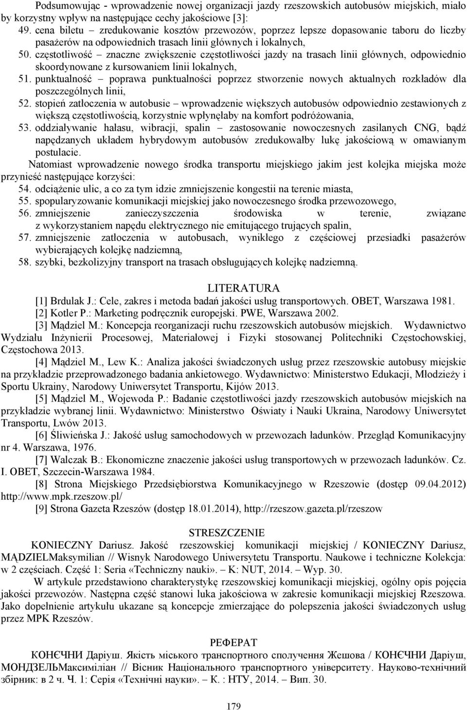 częstotliwość znaczne zwiększenie częstotliwości jazdy na trasach linii głównych, odpowiednio skoordynowane z kursowaniem linii lokalnych, 51.