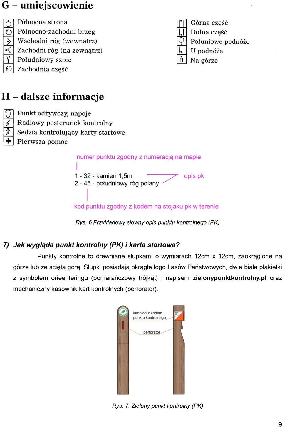 Słupki posiadają okrągłe logo Lasów Państwowych, dwie białe plakietki z symbolem orieenteringu (pomarańczowy