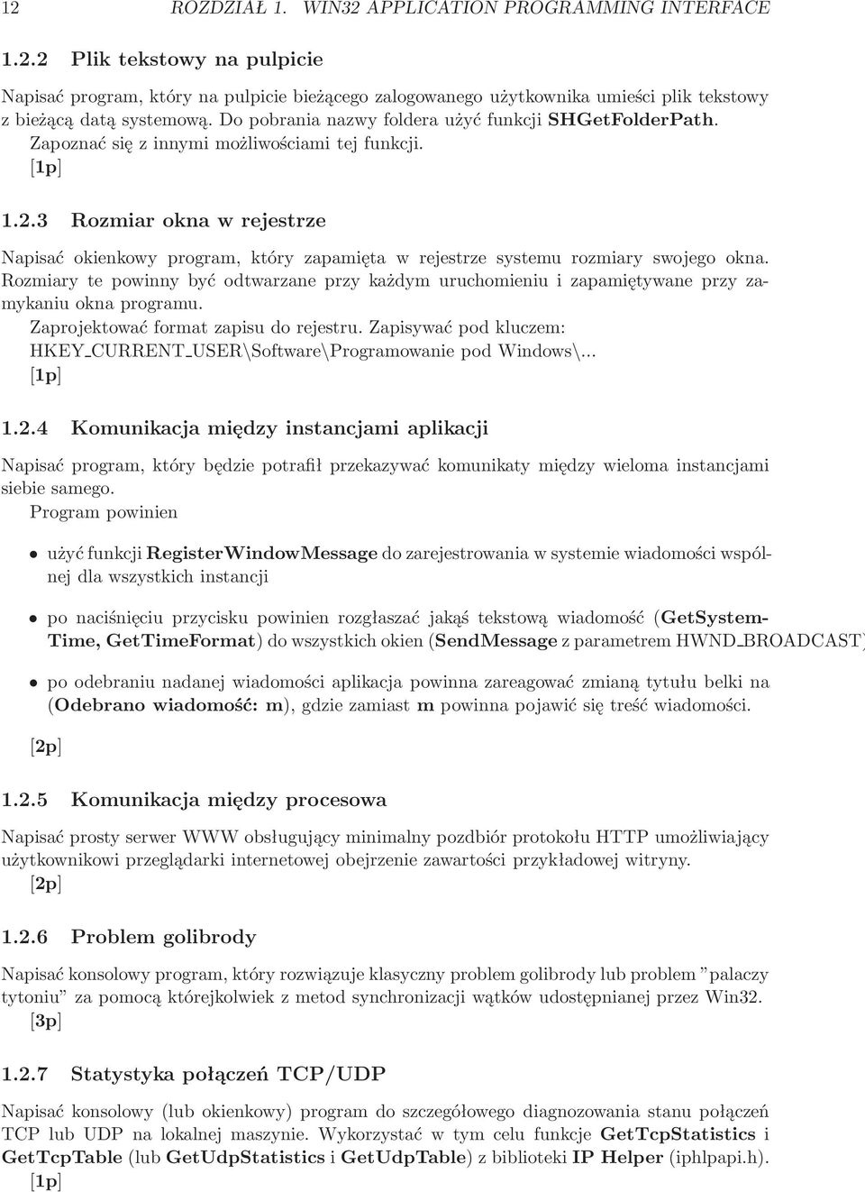 3 Rozmiar okna w rejestrze Napisać okienkowy program, który zapamięta w rejestrze systemu rozmiary swojego okna.