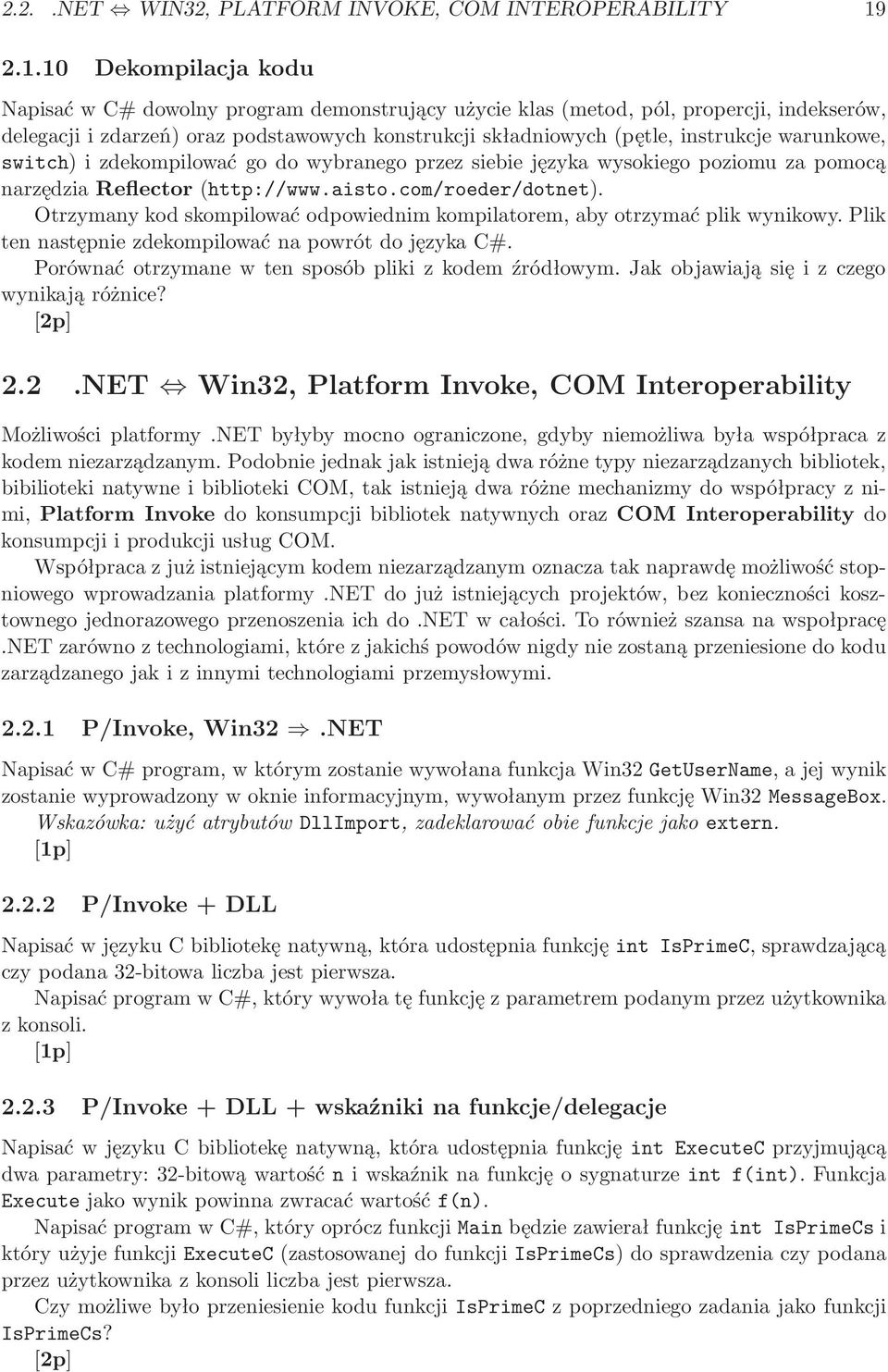 warunkowe, switch) i zdekompilować go do wybranego przez siebie języka wysokiego poziomu za pomocą narzędzia Reflector(http://www.aisto.com/roeder/dotnet).