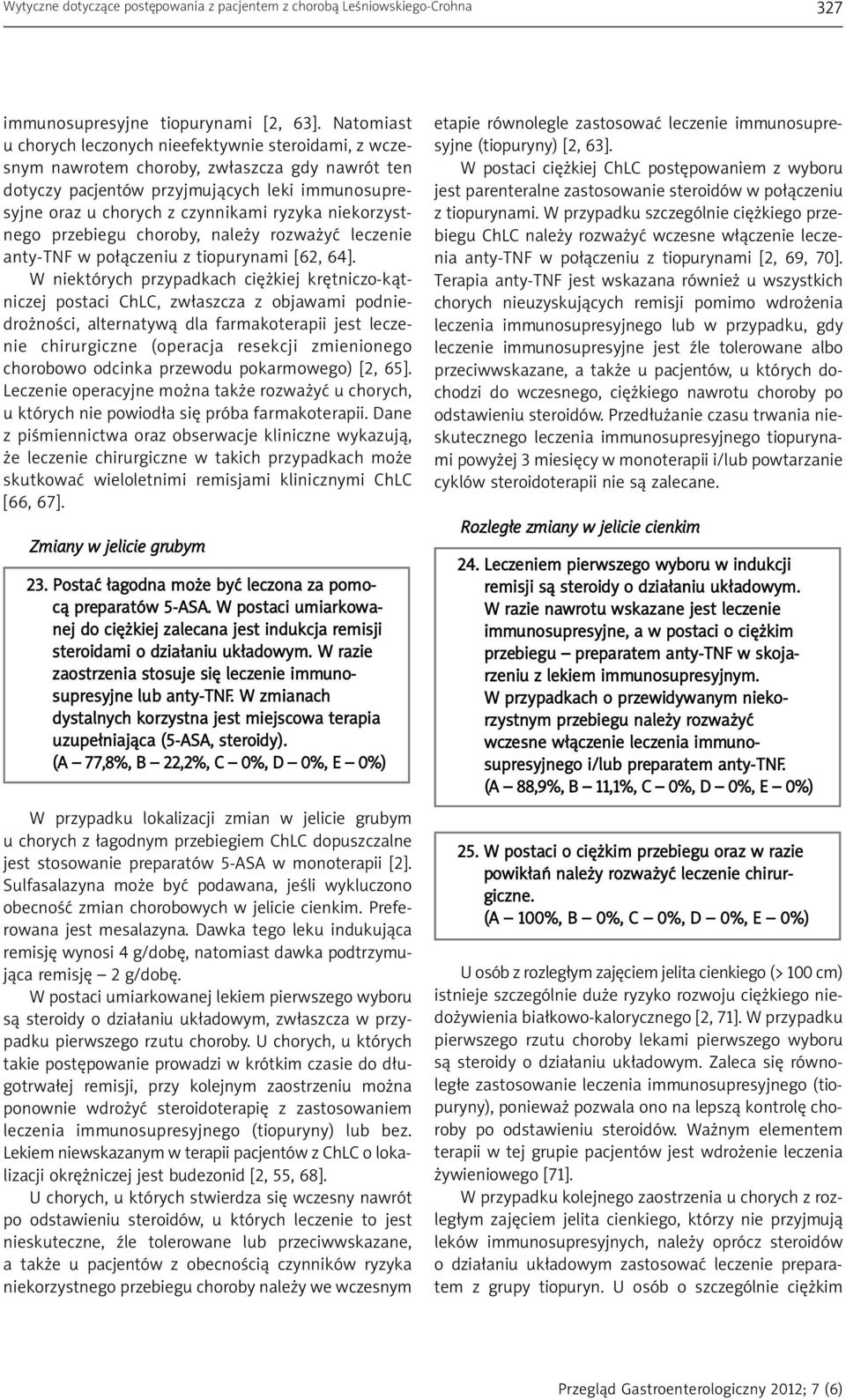 niekorzystnego przebiegu choroby, należy rozważyć leczenie anty-tnf w połączeniu z tiopurynami [62, 64].