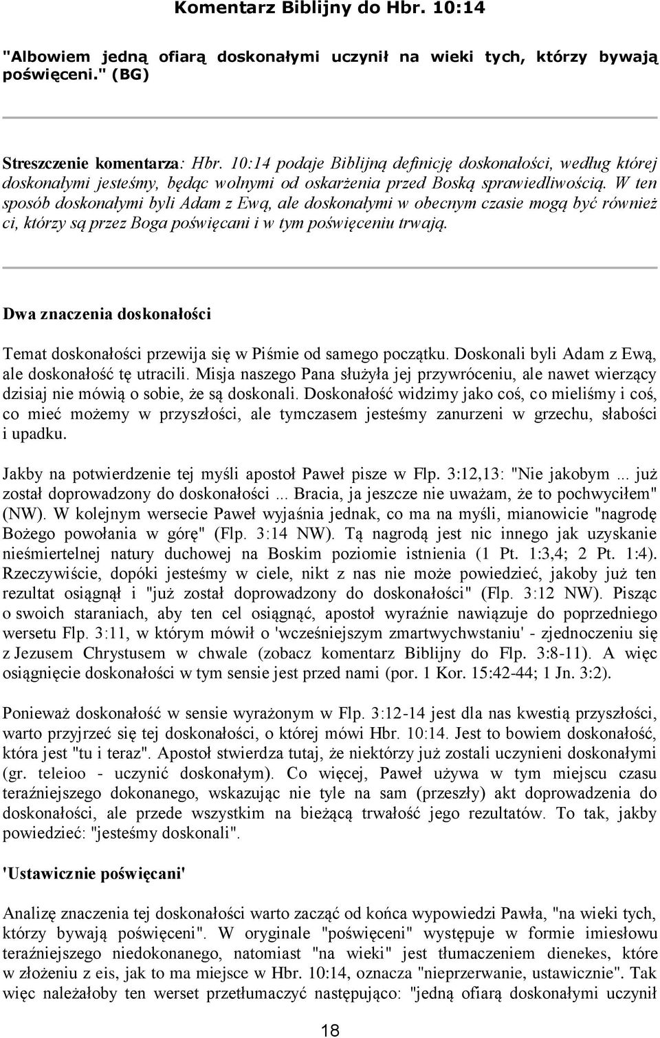 W ten sposób doskonałymi byli Adam z Ewą, ale doskonałymi w obecnym czasie mogą być również ci, którzy są przez Boga poświęcani i w tym poświęceniu trwają.