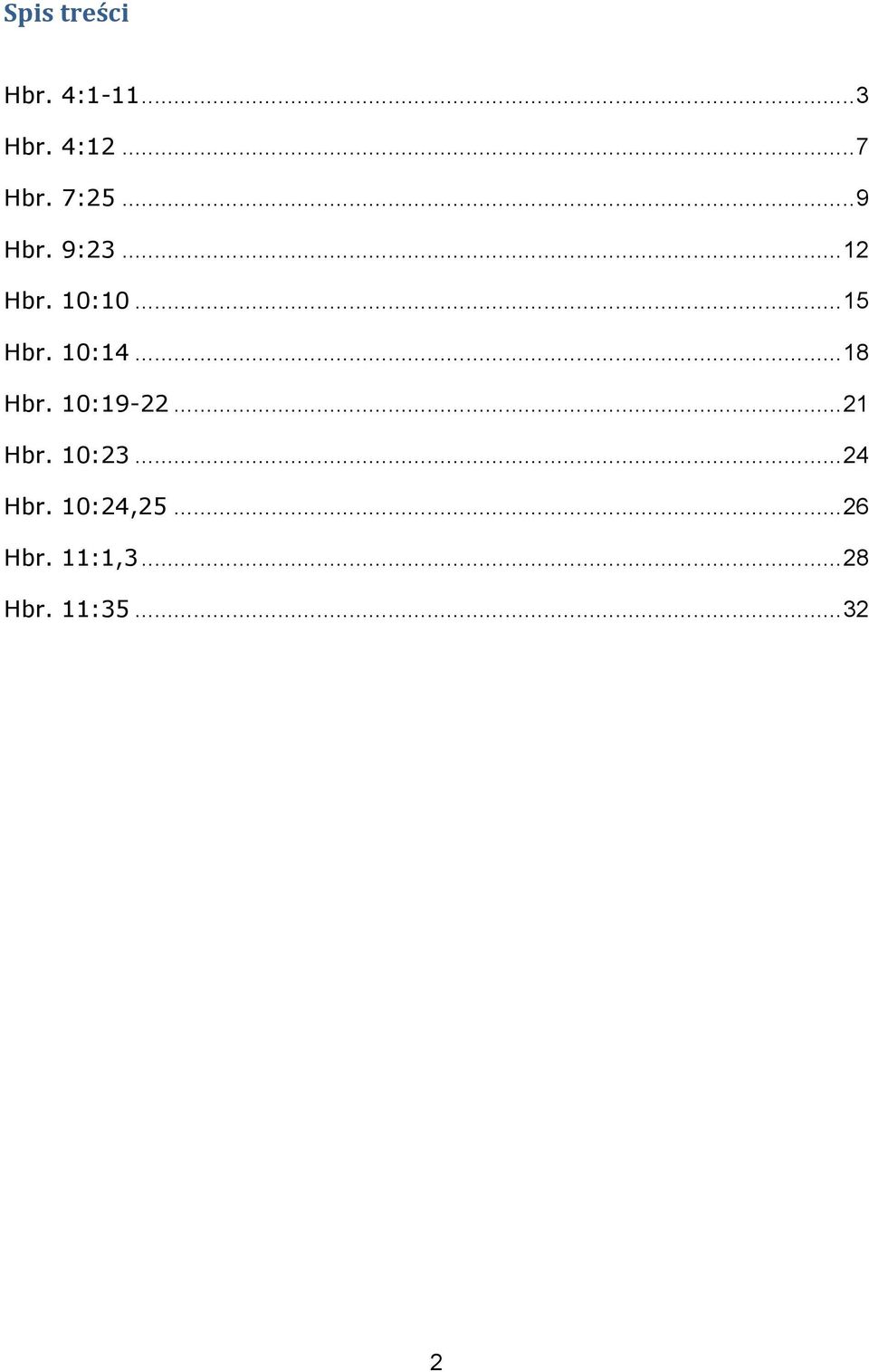 10:14... 18 Hbr. 10:19-22... 21 Hbr. 10:23... 24 Hbr.